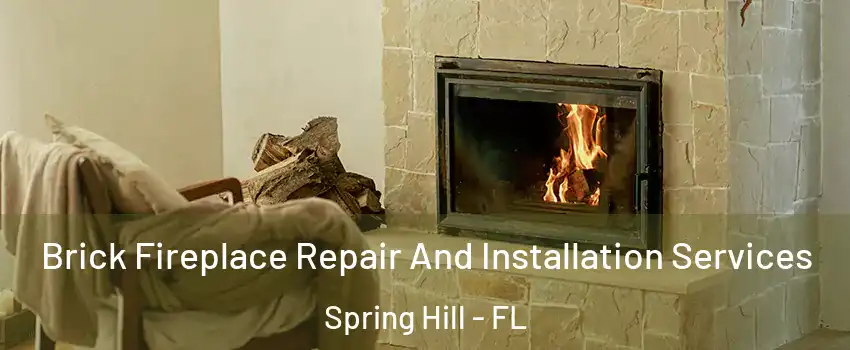  Brick Fireplace Repair And Installation Services Spring Hill - FL