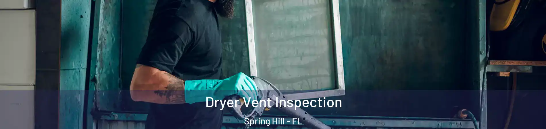 Dryer Vent Inspection Spring Hill - FL