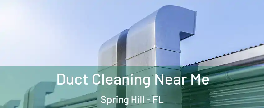  Duct Cleaning Near Me Spring Hill - FL