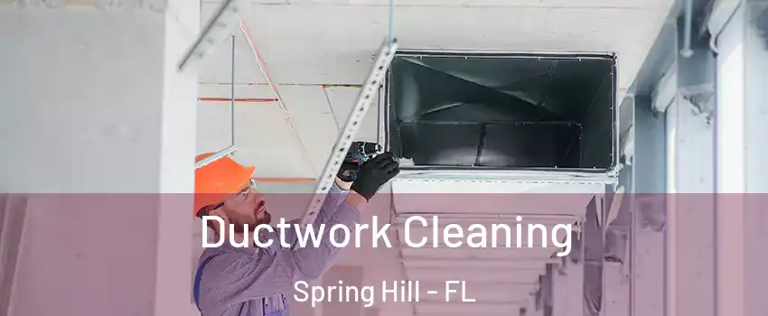  Ductwork Cleaning Spring Hill - FL