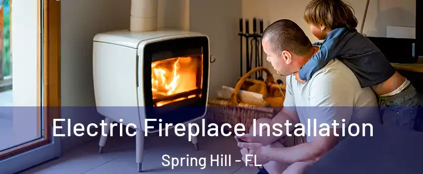  Electric Fireplace Installation Spring Hill - FL