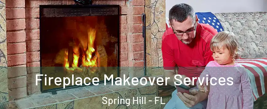  Fireplace Makeover Services Spring Hill - FL