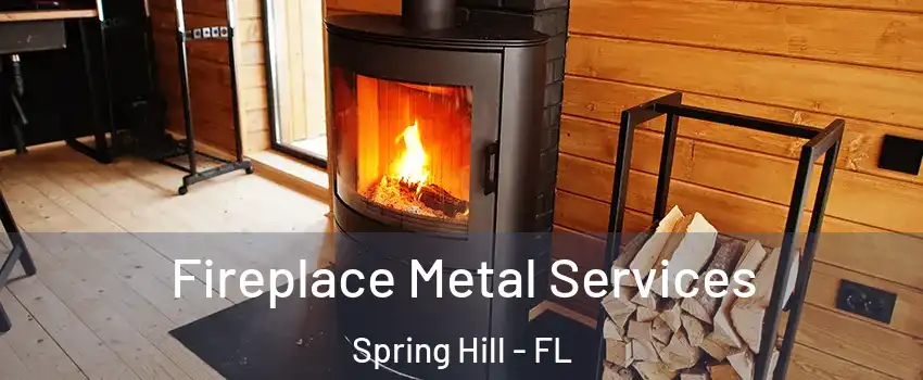  Fireplace Metal Services Spring Hill - FL