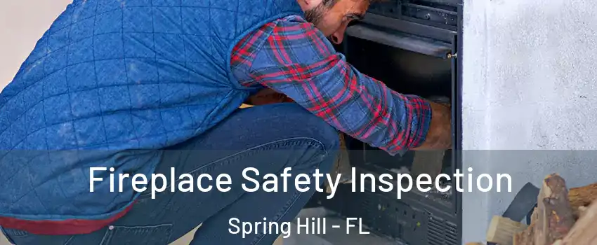  Fireplace Safety Inspection Spring Hill - FL