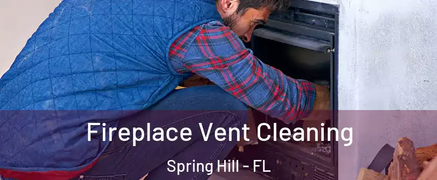  Fireplace Vent Cleaning Spring Hill - FL