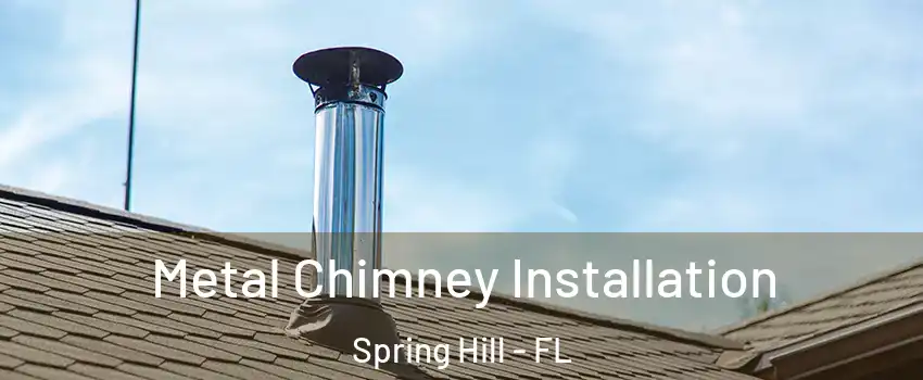  Metal Chimney Installation Spring Hill - FL