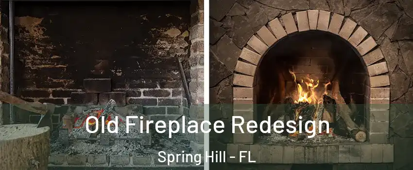  Old Fireplace Redesign Spring Hill - FL