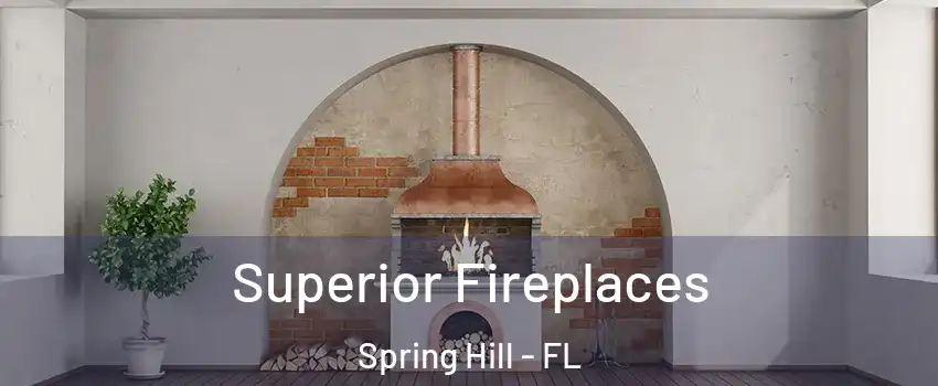  Superior Fireplaces Spring Hill - FL