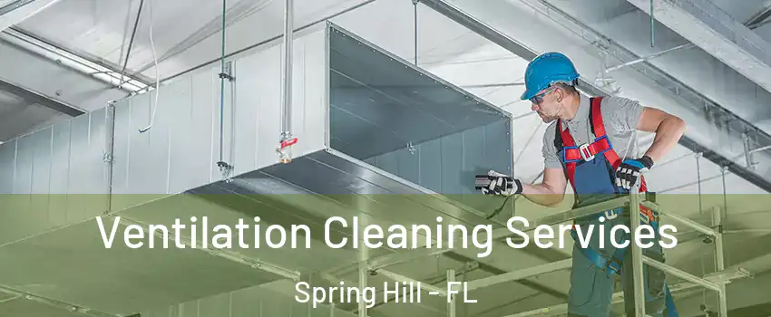  Ventilation Cleaning Services Spring Hill - FL